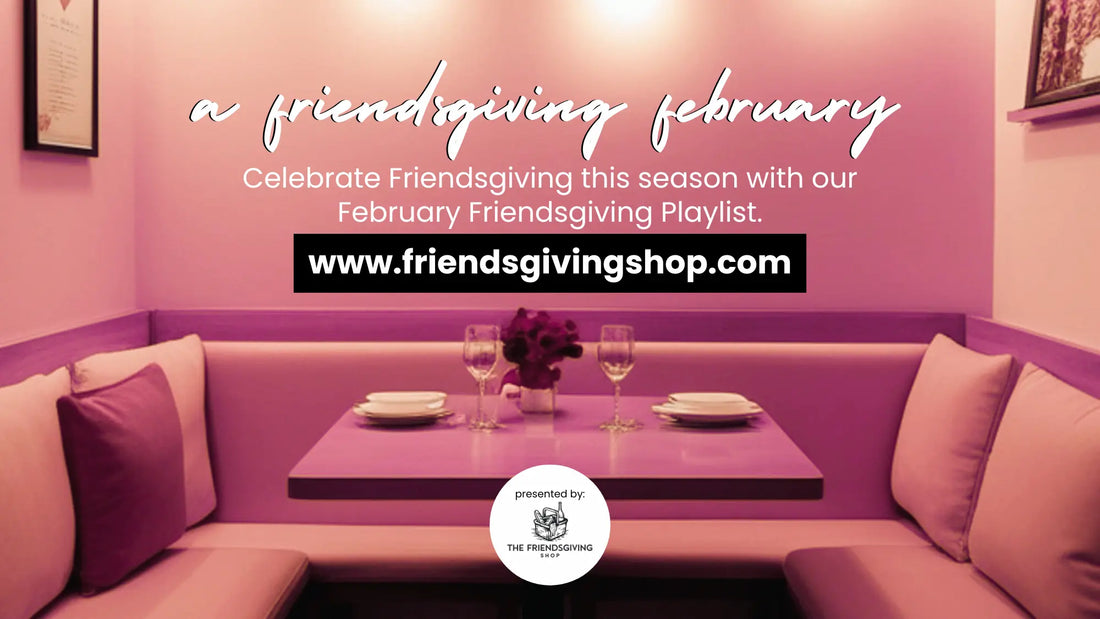 Friendsgiving Soundtrack February 2026