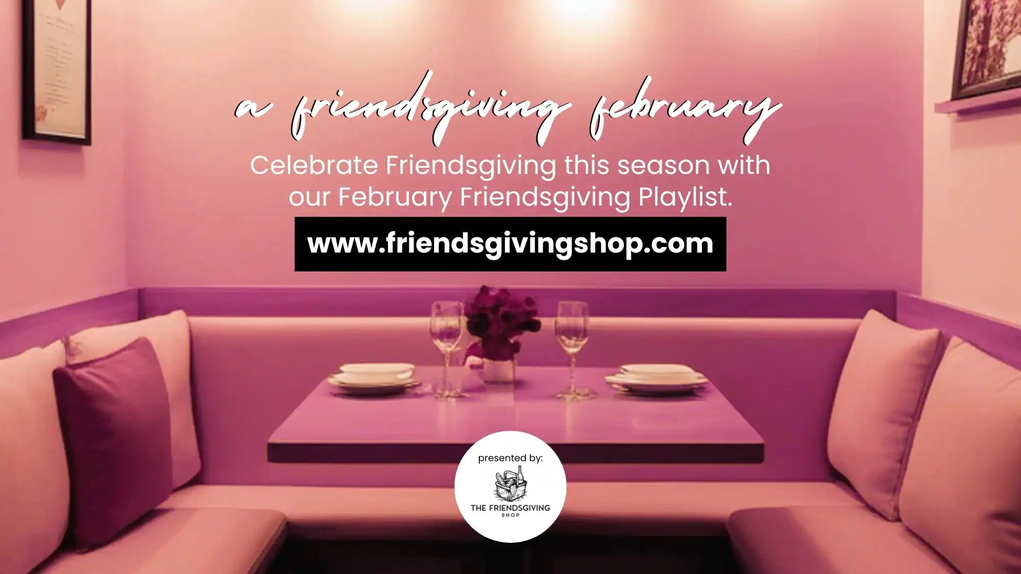 Friendsgiving Soundtrack February 2026