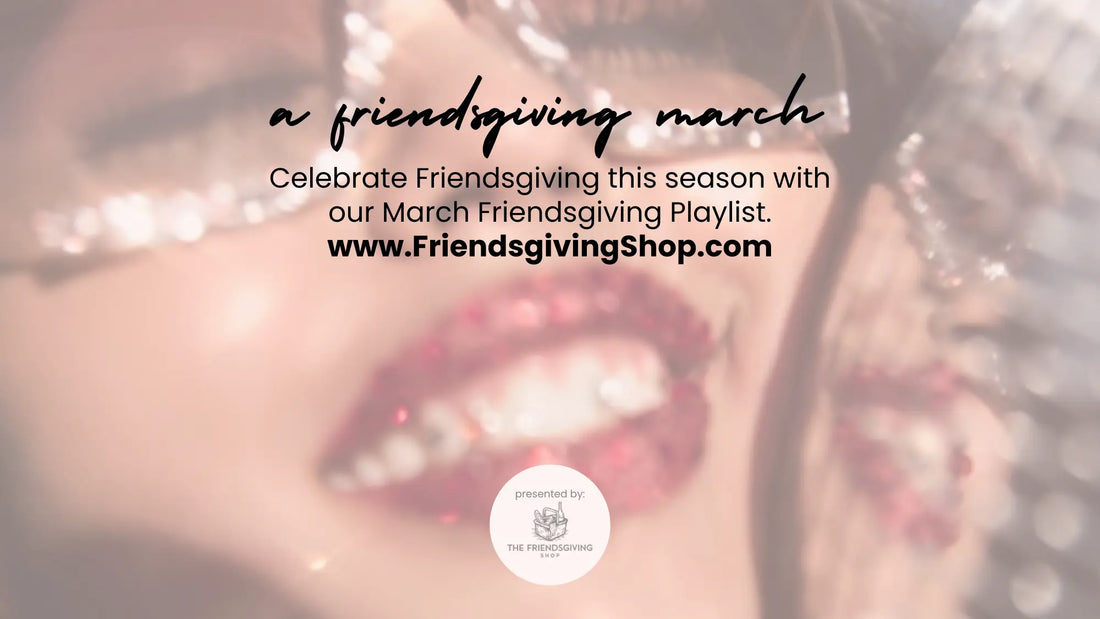 Friendsgiving Soundtrack March 2026
