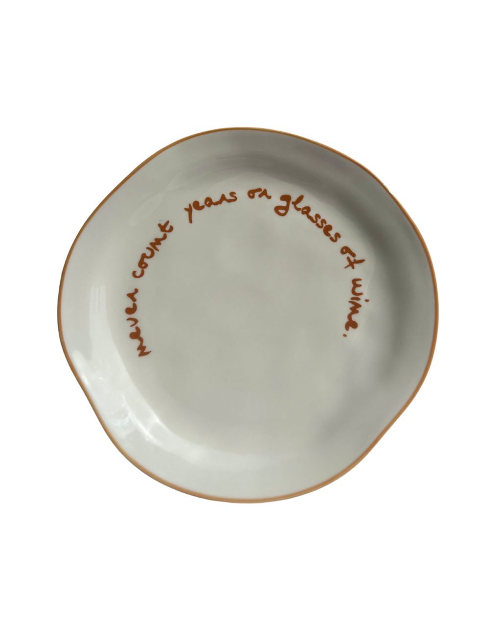 Statement Plate - 'never count years of glasses of wine.'