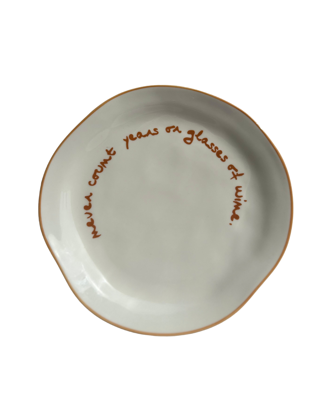 Statement Plate - 'never count years of glasses of wine.'