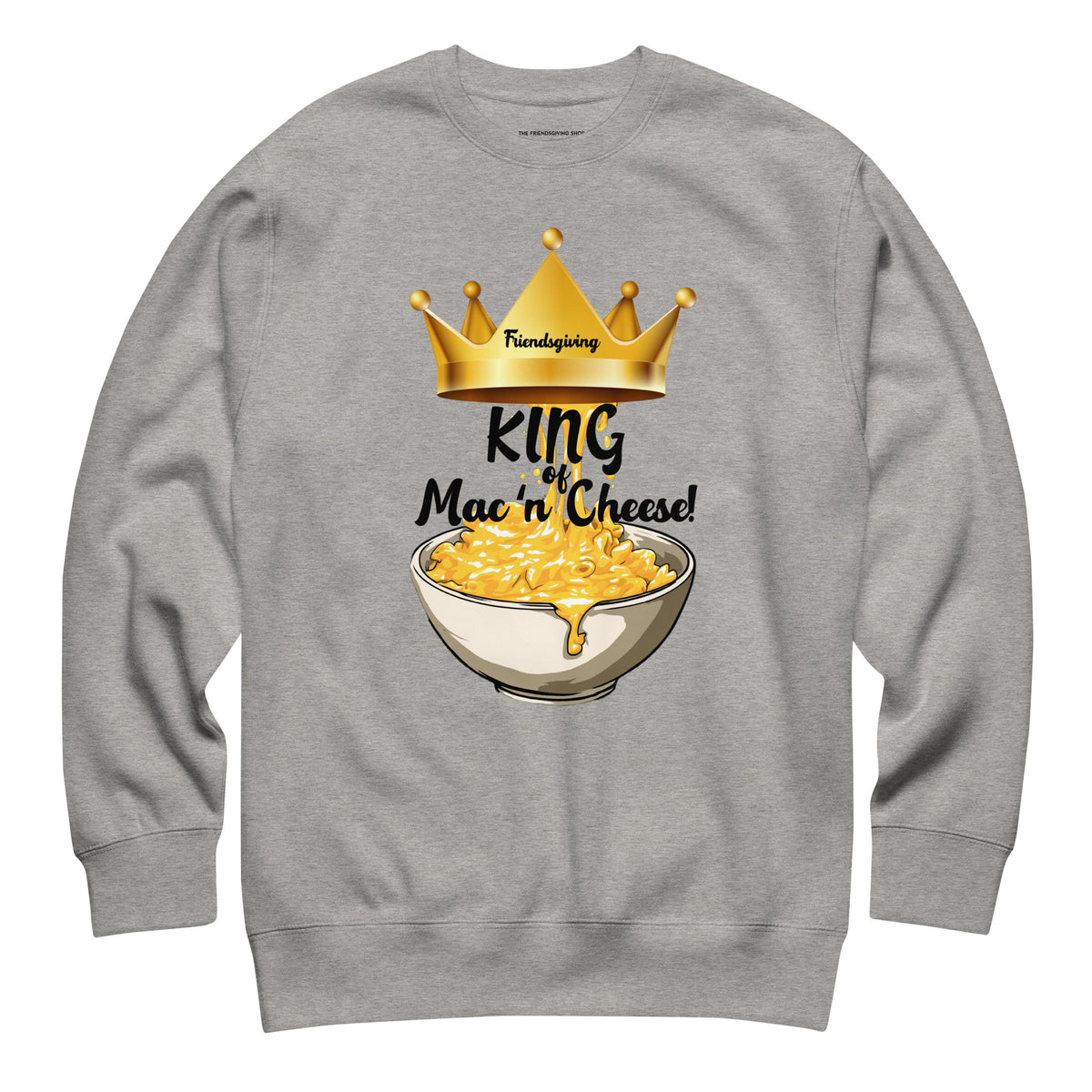 Gray sweatshirt with a graphic of a bowl of macaroni and cheese and a crown, labeled 'King of Mac'n'Cheese'.
