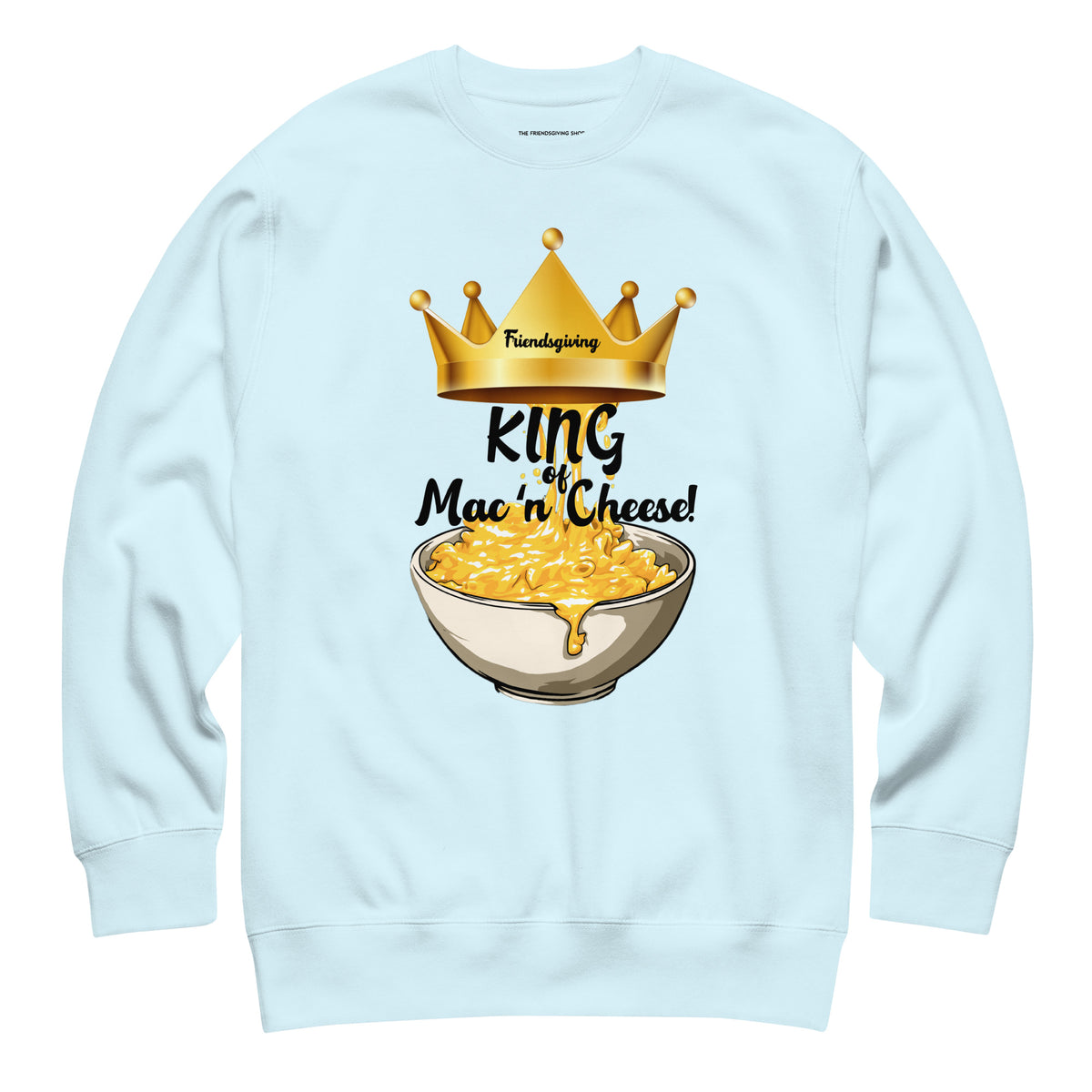 Light blue sweatshirt with a graphic of macaroni and cheese and a crown, labeled 'King Mac'n'Cheese'.