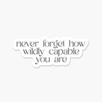 Never Forget How Wildly Capable You Are Text on a white background