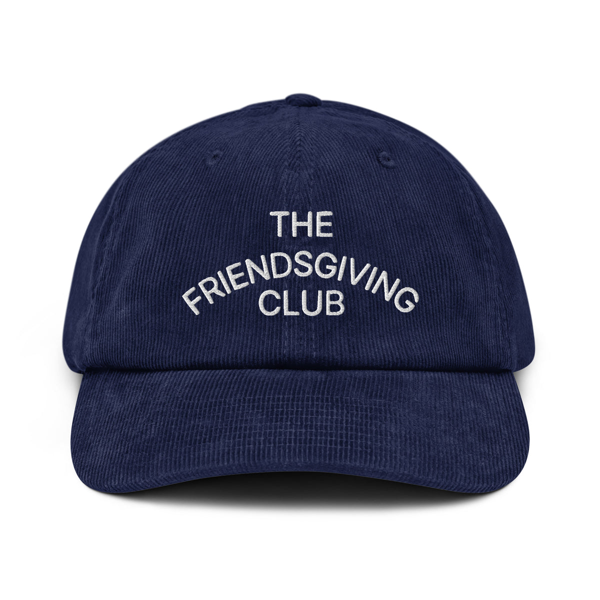 Front view of a rich navy cotton corduroy cap featuring white embroidered text that reads 'The Friendsgiving Club'.